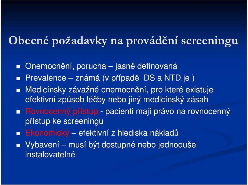 jiný medicínský zásah Rovnocenný přístup - pacienti mají právo na rovnocenný přístup ke scree