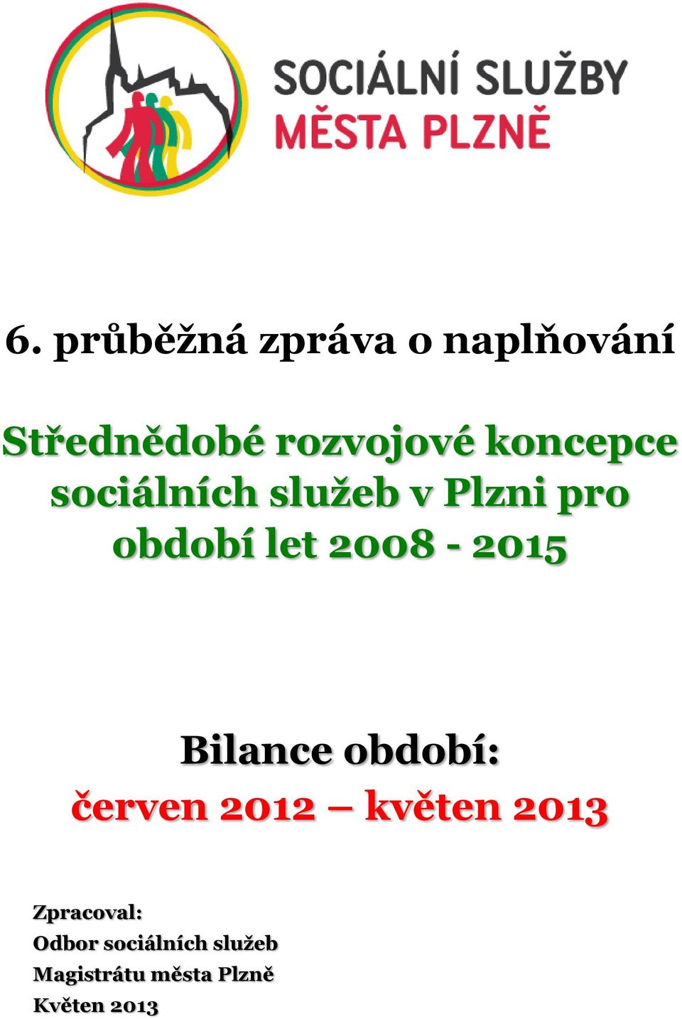 2008-2015 Bilance období: červen 2012 květen 2013