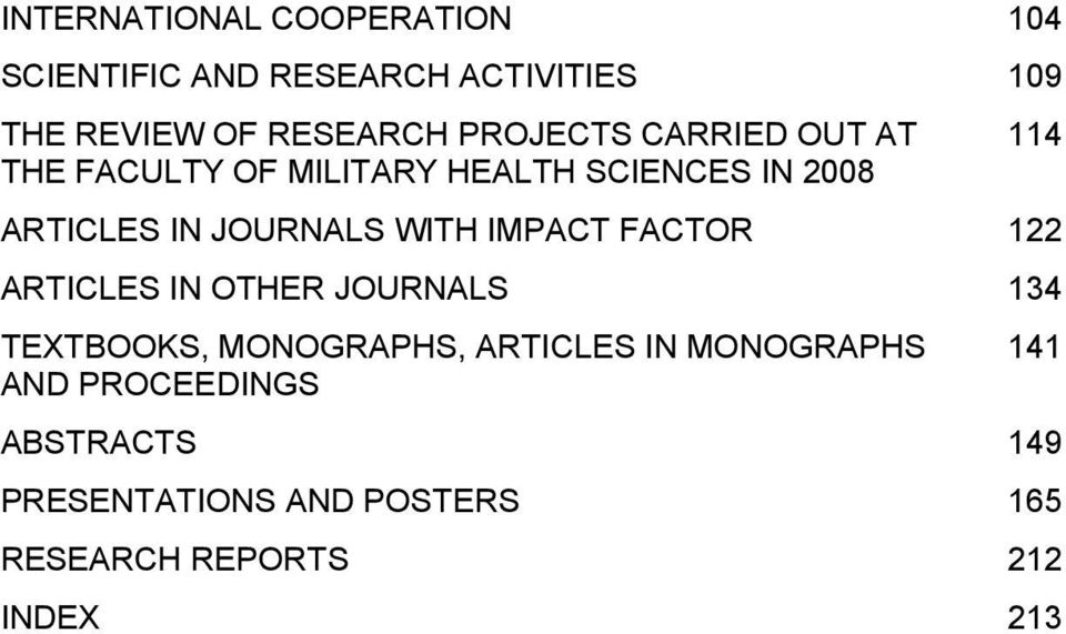 JOURNALS WITH IMPACT FACTOR 122 ARTICLES IN OTHER JOURNALS 134 TEXTBOOKS, MONOGRAPHS, ARTICLES
