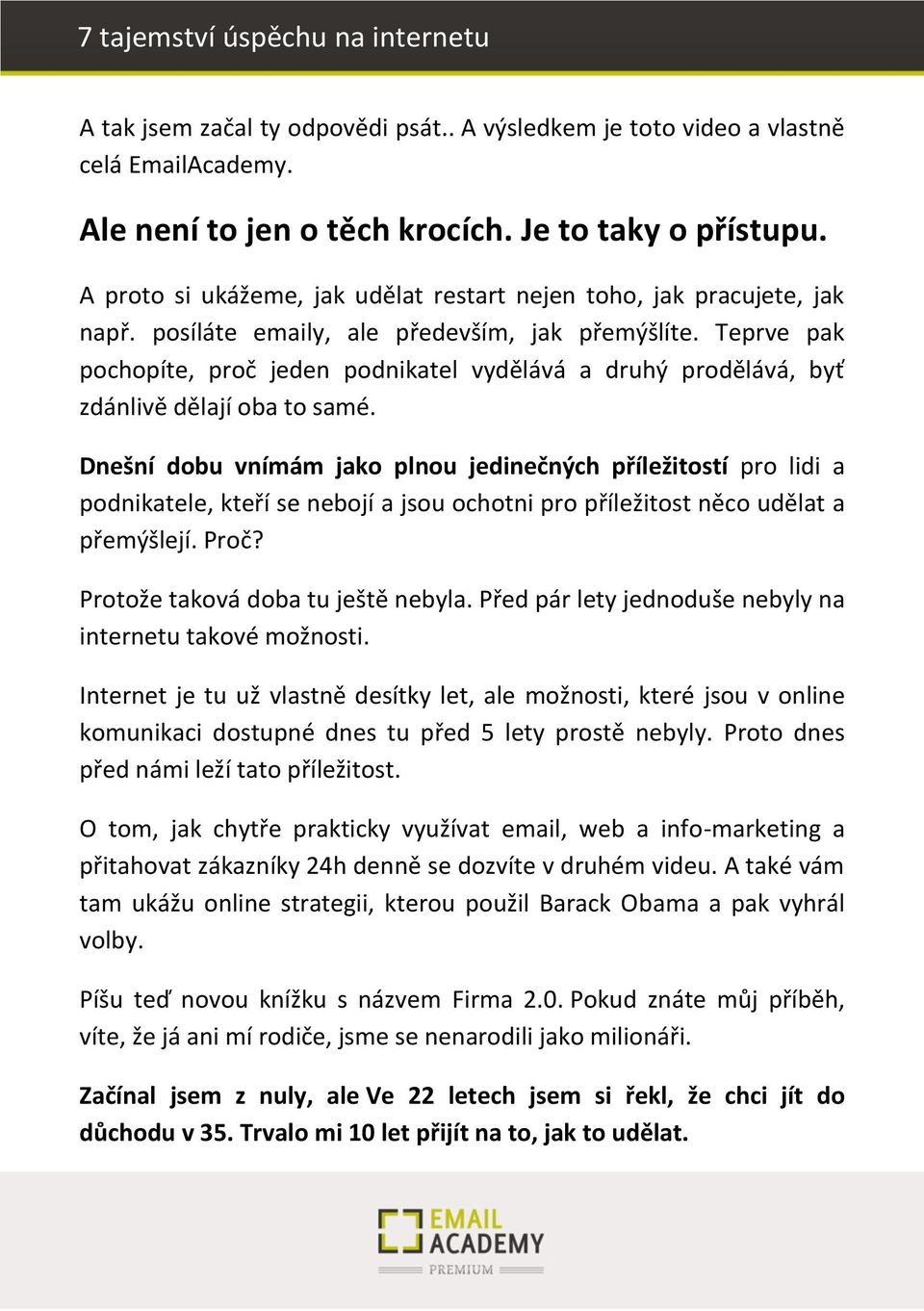 Teprve pak pochopíte, proč jeden podnikatel vydělává a druhý prodělává, byť zdánlivě dělají oba to samé.