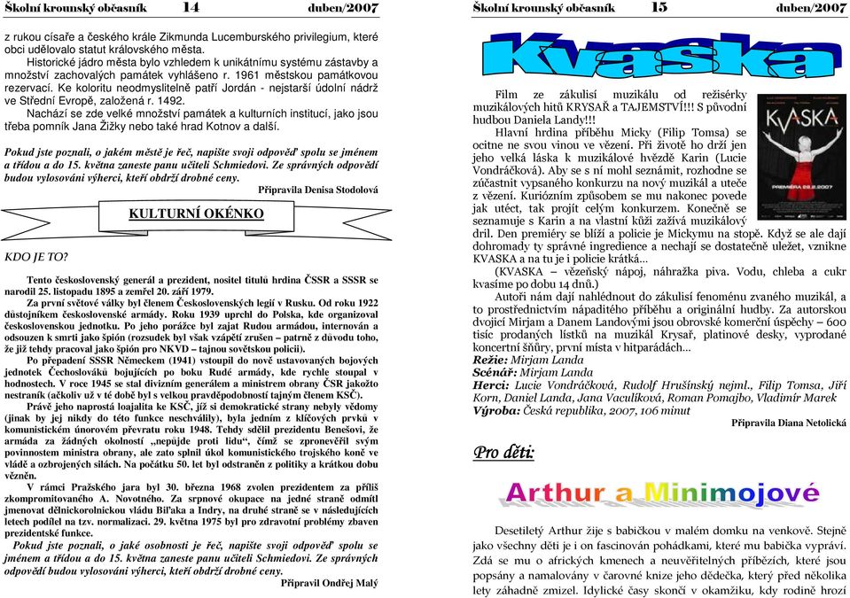 Ke koloritu neodmyslitelně patří Jordán - nejstarší údolní nádrž ve Střední Evropě, založená r. 1492.