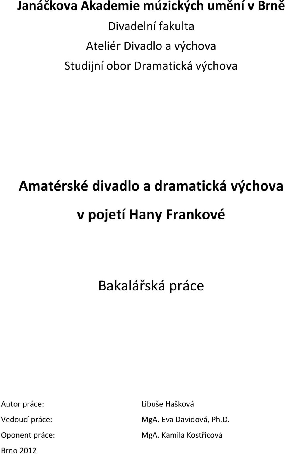 výchova v pojetí Hany Frankové Bakalářská práce Autor práce: Vedoucí práce: