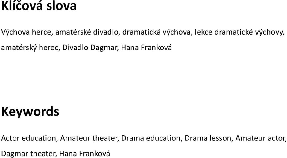 Dagmar, Hana Franková Keywords Actor education, Amateur theater,