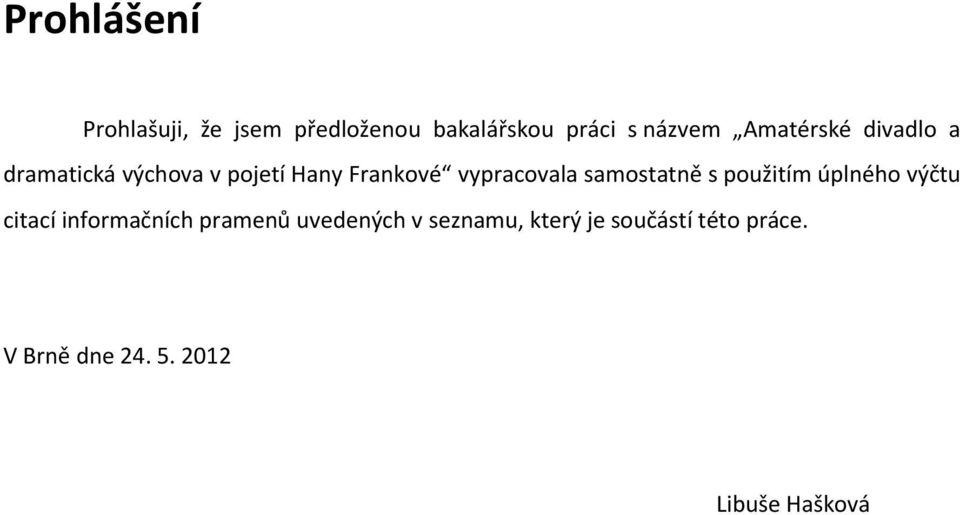 samostatně s použitím úplného výčtu citací informačních pramenů uvedených