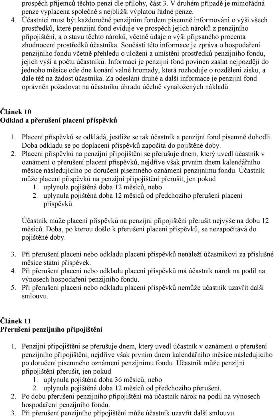 včetně údaje o výši připsaného procenta zhodnocení prostředků účastníka.