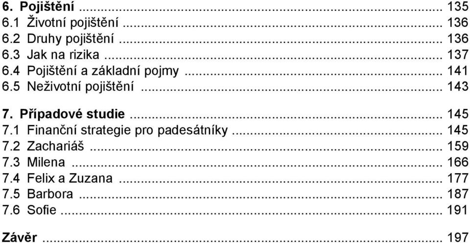 5 Neživotní pojištění 143 7. Případové studie 145 7.