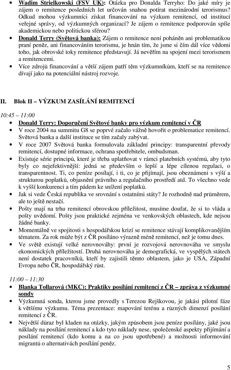 Donald Terry (Světová banka): Zájem o remitence není poháněn ani problematikou praní peněz, ani financováním terorismu, je hnán tím, že jsme si čím dál více vědomi toho, jak obrovské toky remitence