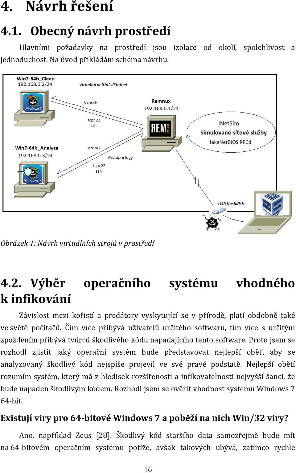 Čím více přibývá uživatelů určitého softwaru, tím více s určitým zpožděním přibývá tvůrců škodlivého kódu napadajícího tento software.