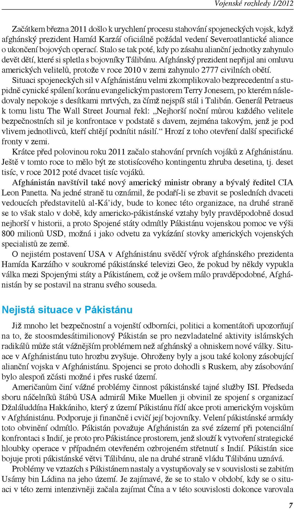 Afghánský prezident nepřijal ani omluvu amerických velitelů, protože v roce 2010 v zemi zahynulo 2777 civilních obětí.