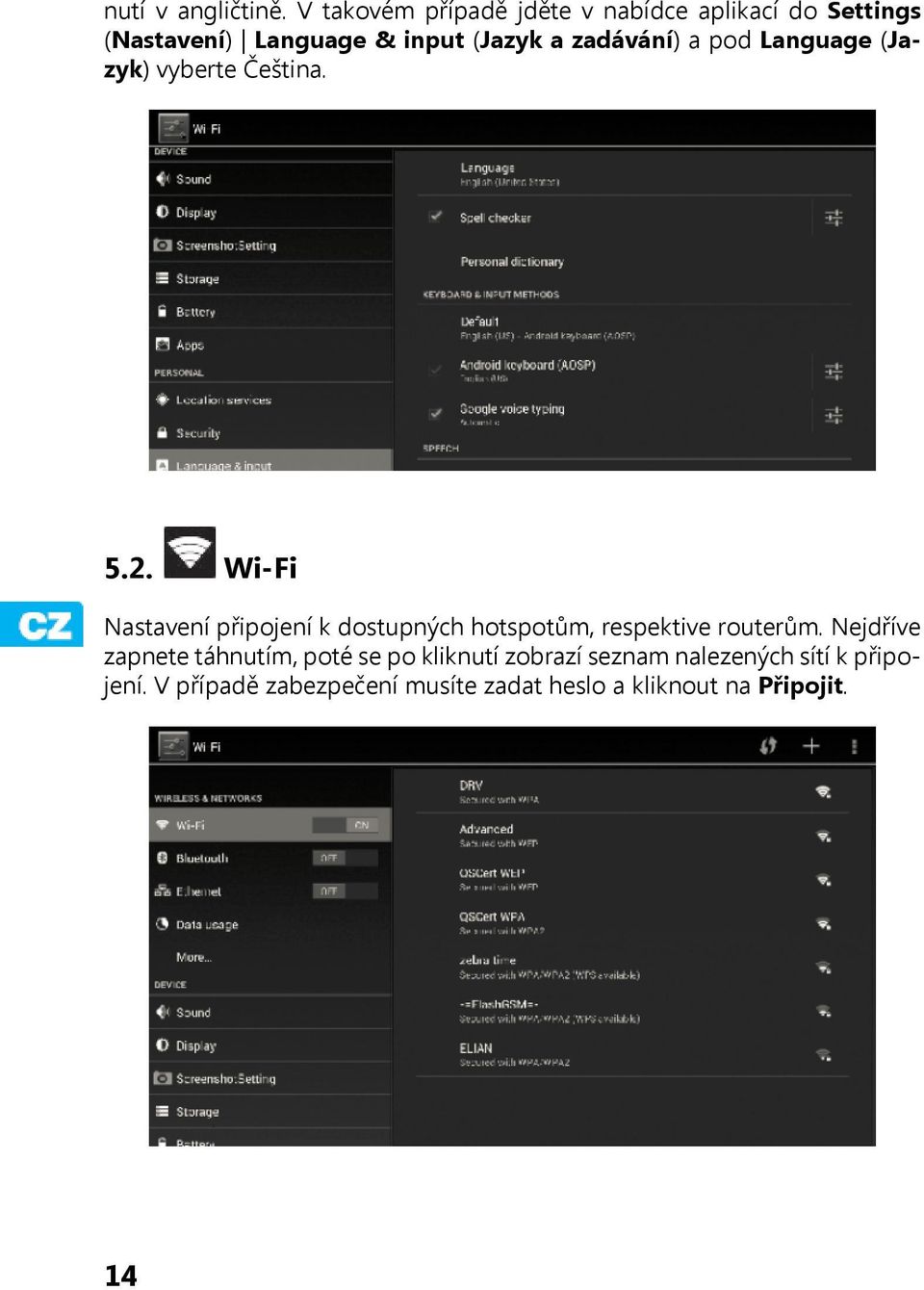 zadávání) a pod Language (Jazyk) vyberte Čeština. 5.2.