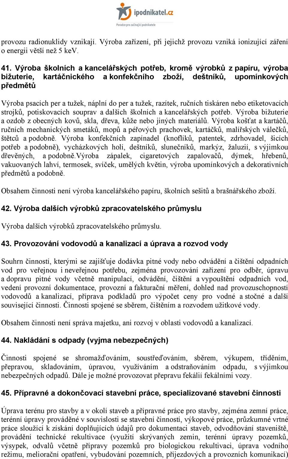 razítek, ručních tiskáren nebo etiketovacích strojků, potiskovacích souprav a dalších školních a kancelářských potřeb.