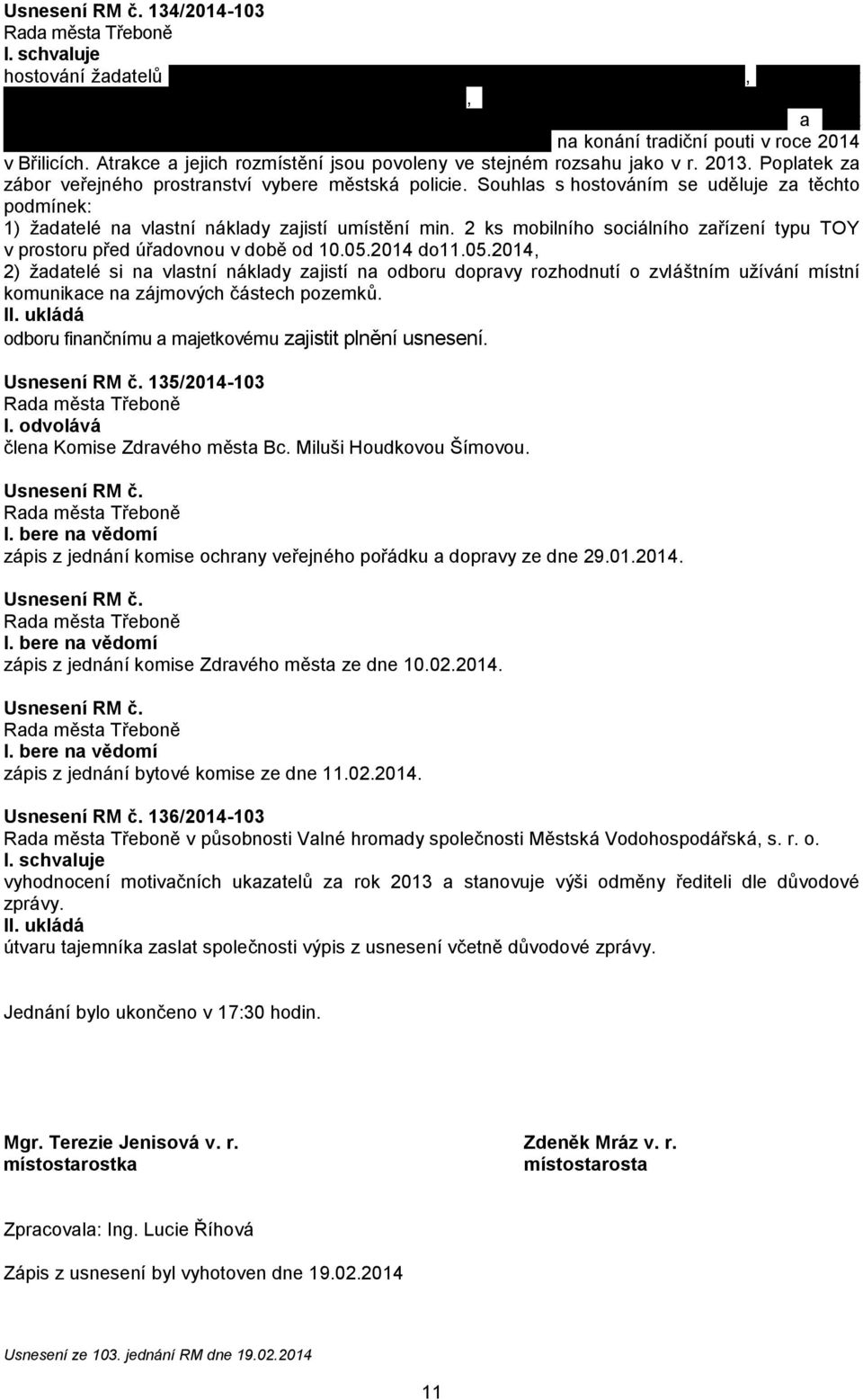 Atrakce a jejich rozmístění jsou povoleny ve stejném rozsahu jako v r. 2013. Poplatek za zábor veřejného prostranství vybere městská policie.