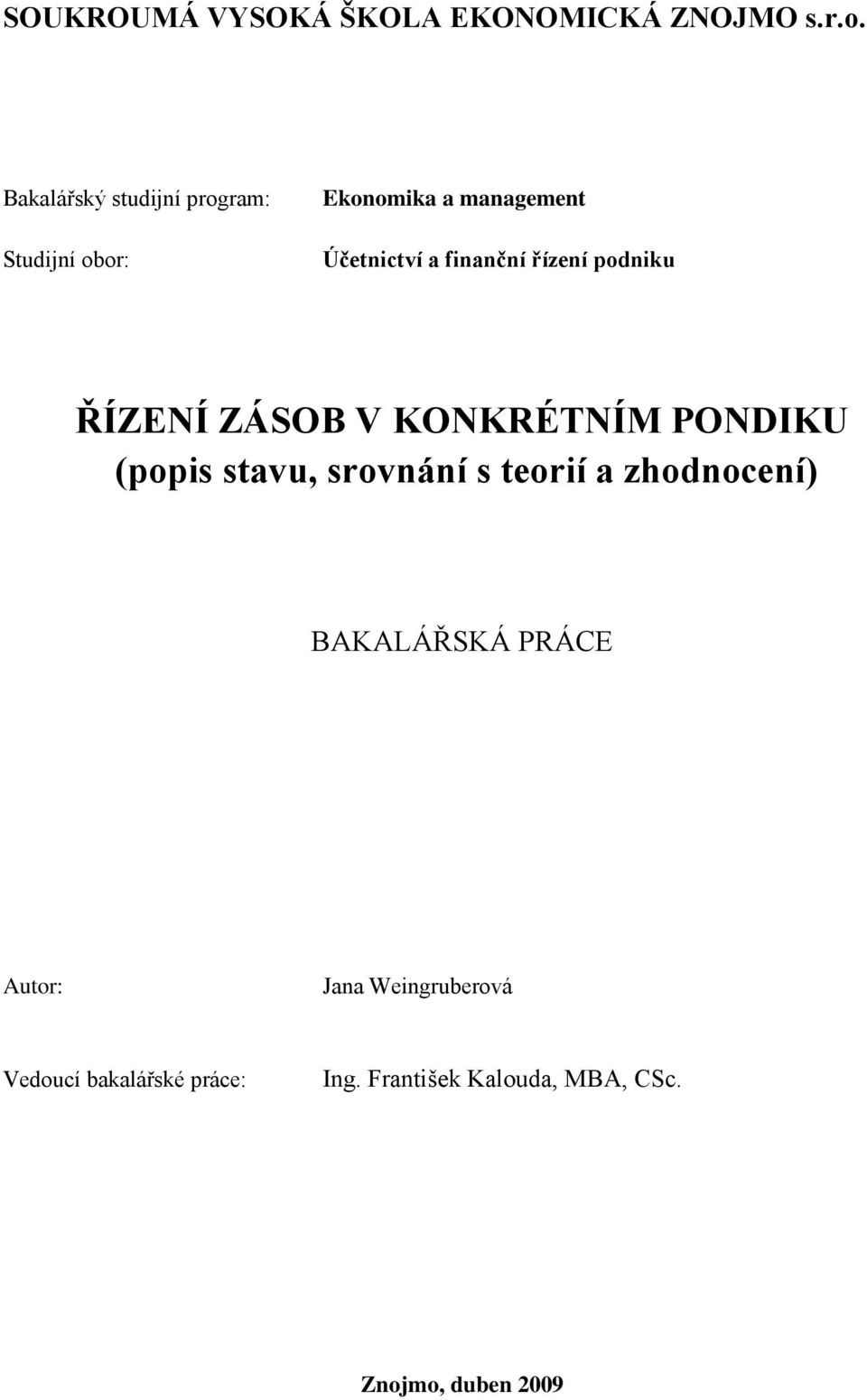 řízení podniku ŘÍZENÍ ZÁSOB V KONKRÉTNÍM PONDIKU (popis stavu, srovnání s teorií a