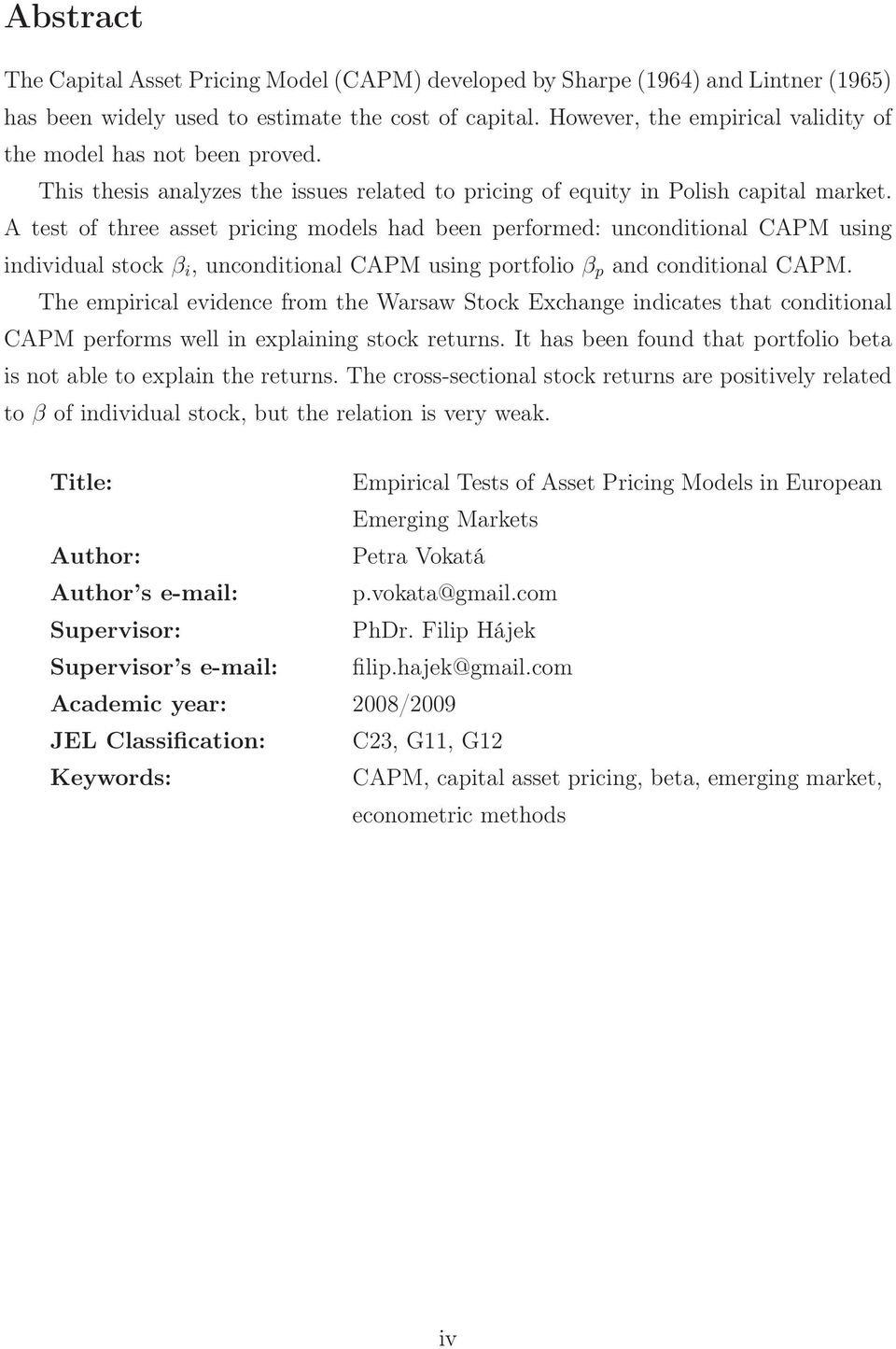 A test of three asset pricing models had been performed: unconditional CAPM using individual stock β i, unconditional CAPM using portfolio β p and conditional CAPM.