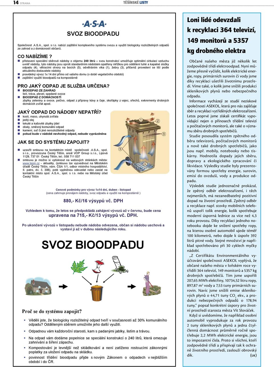 tuhé a kapalné složky odpadu (4), větracími otvory na bocích (5), odvětráním víka (1), žebry (3), přičemž provedení se liší podle aktuálního dodavatele nádoby pravidelný vývoz 1x 14 dní přímo od