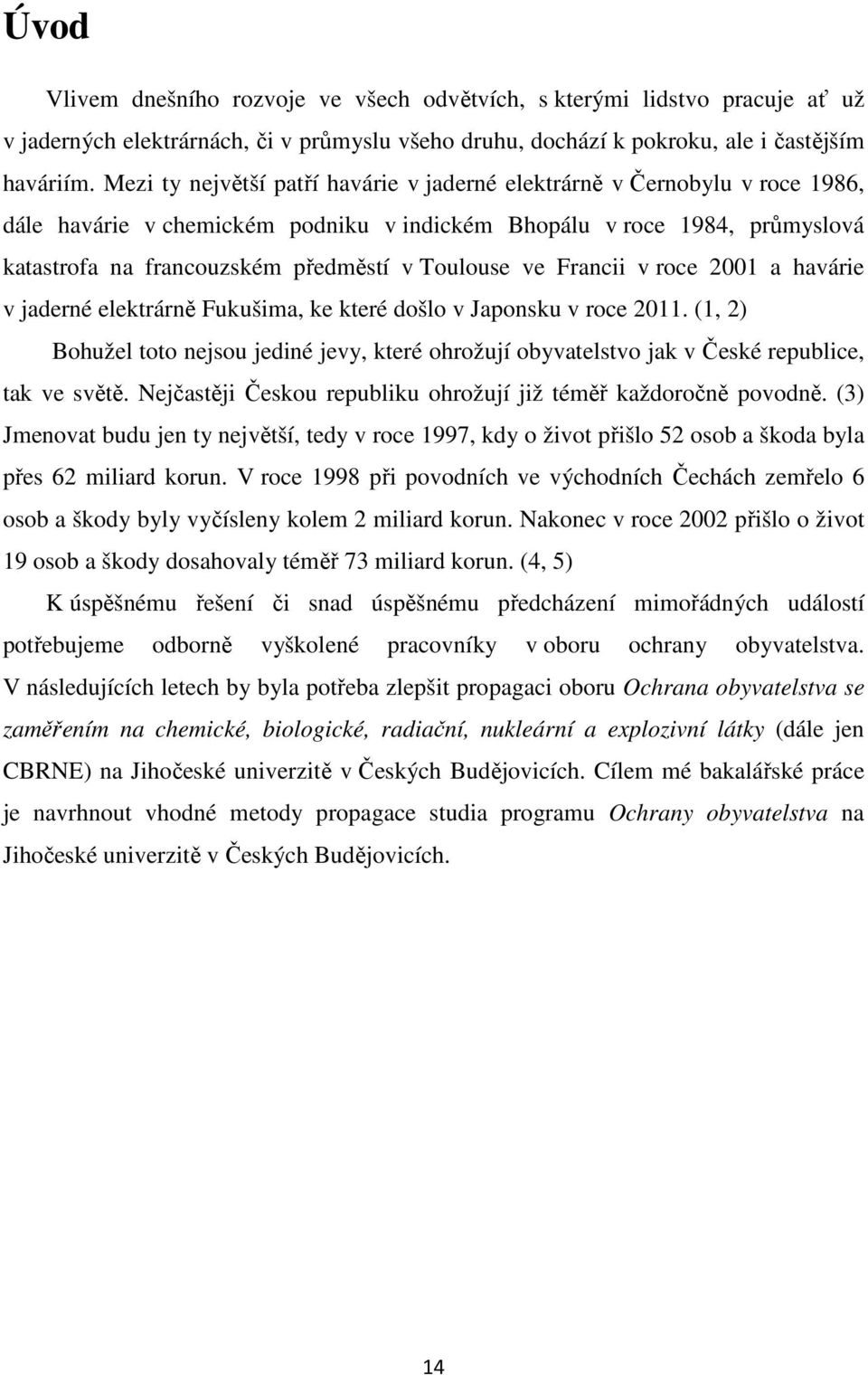 Toulouse ve Francii v roce 2001 a havárie v jaderné elektrárně Fukušima, ke které došlo v Japonsku v roce 2011.