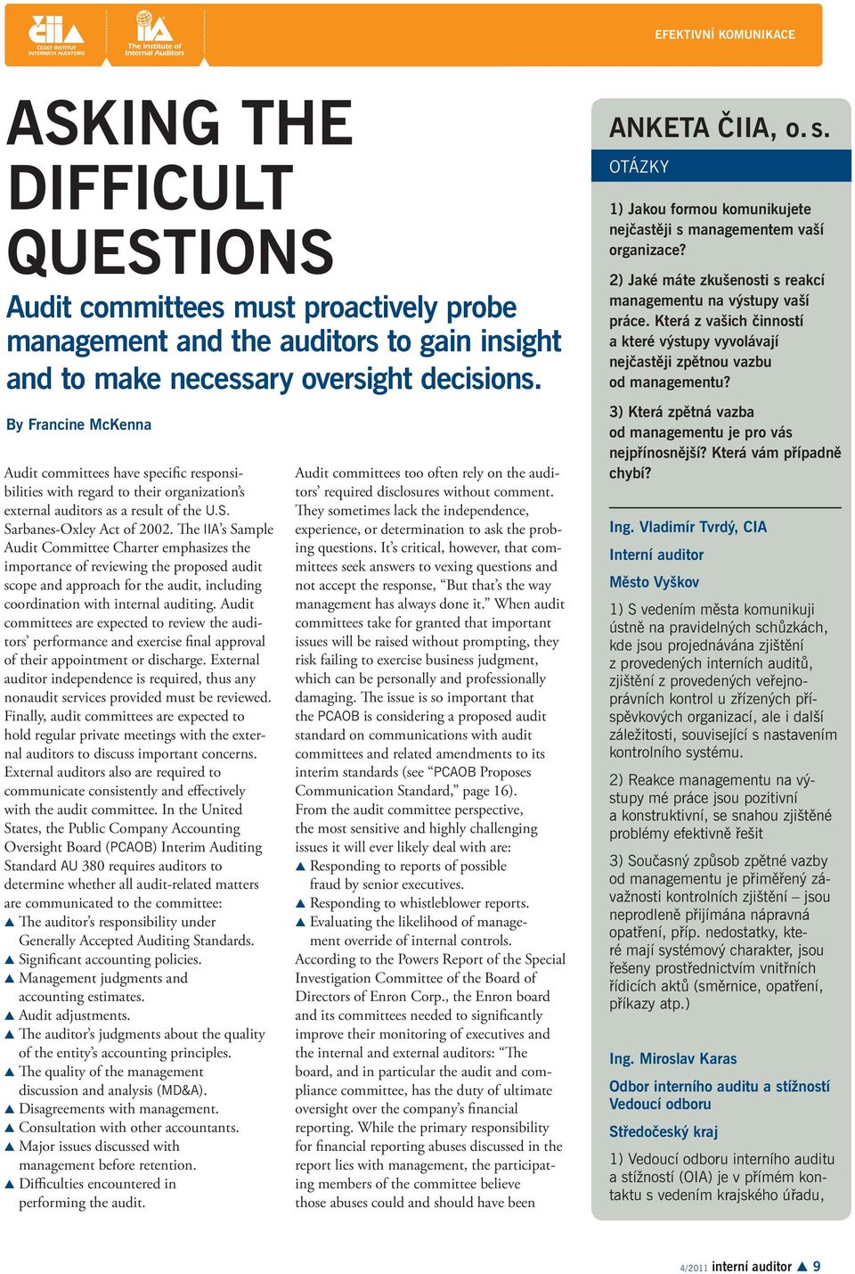 The IIA s Sample Audit Committee Charter emphasizes the importance of reviewing the proposed audit scope and approach for the audit, including coordination with internal auditing.