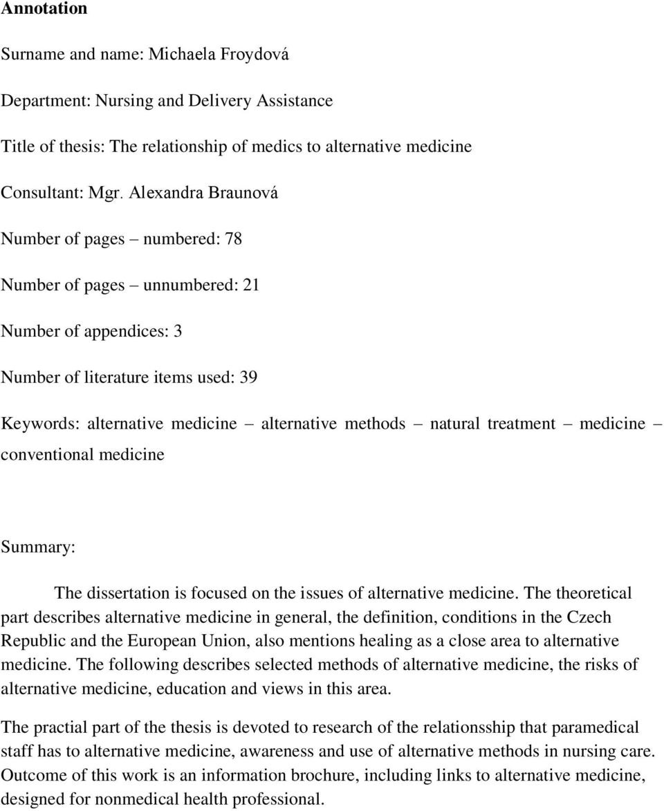 treatment medicine conventional medicine Summary: The dissertation is focused on the issues of alternative medicine.