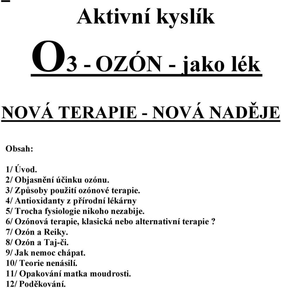 4/ Antioxidanty z přírodní lékárny 5/ Trocha fysiologie nikoho nezabije.