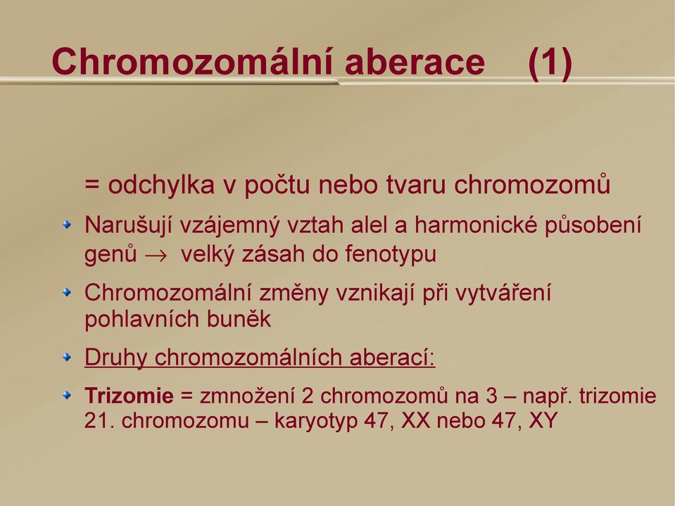 Chromozomální změny vznikají při vytváření pohlavních buněk Druhy chromozomálních