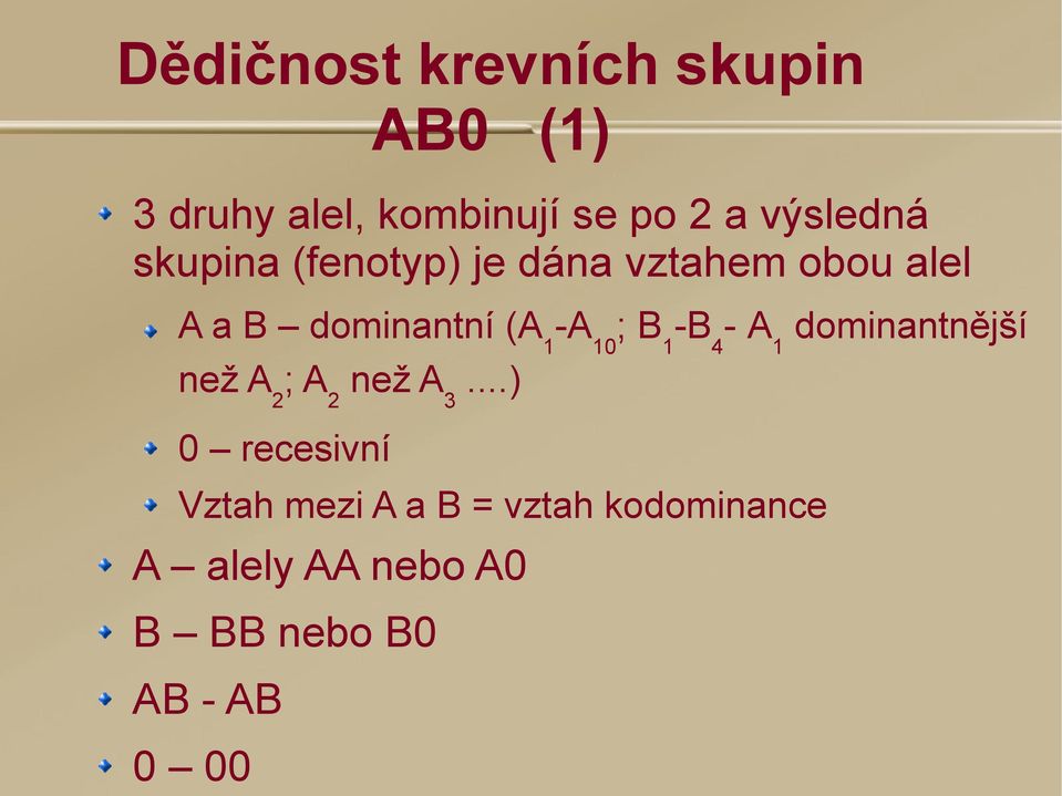 -A 10 ; B 1 -B 4 - A 1 dominantnější než A 2 ; A 2 než A 3.