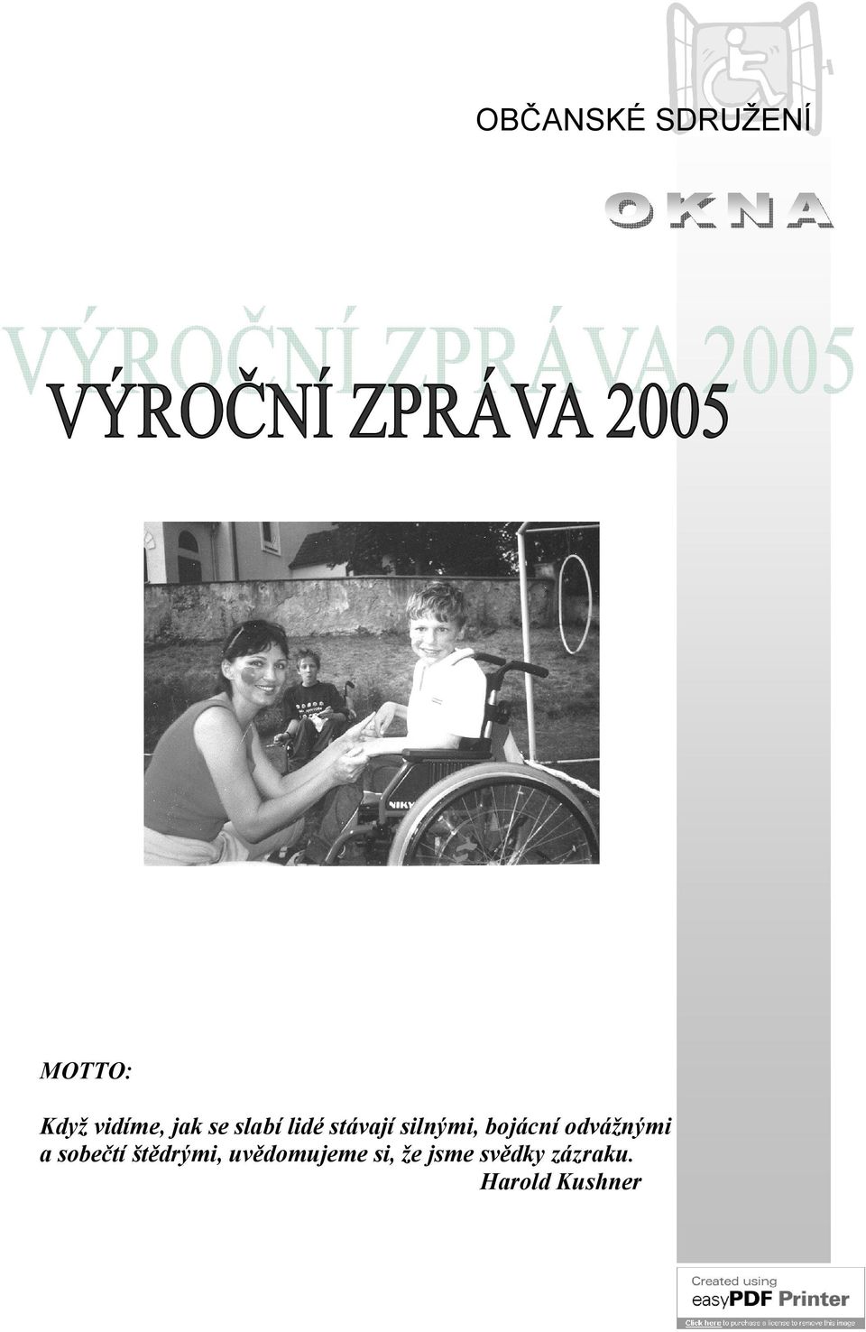 odvážnými a sobečtí štědrými, uvědomujeme