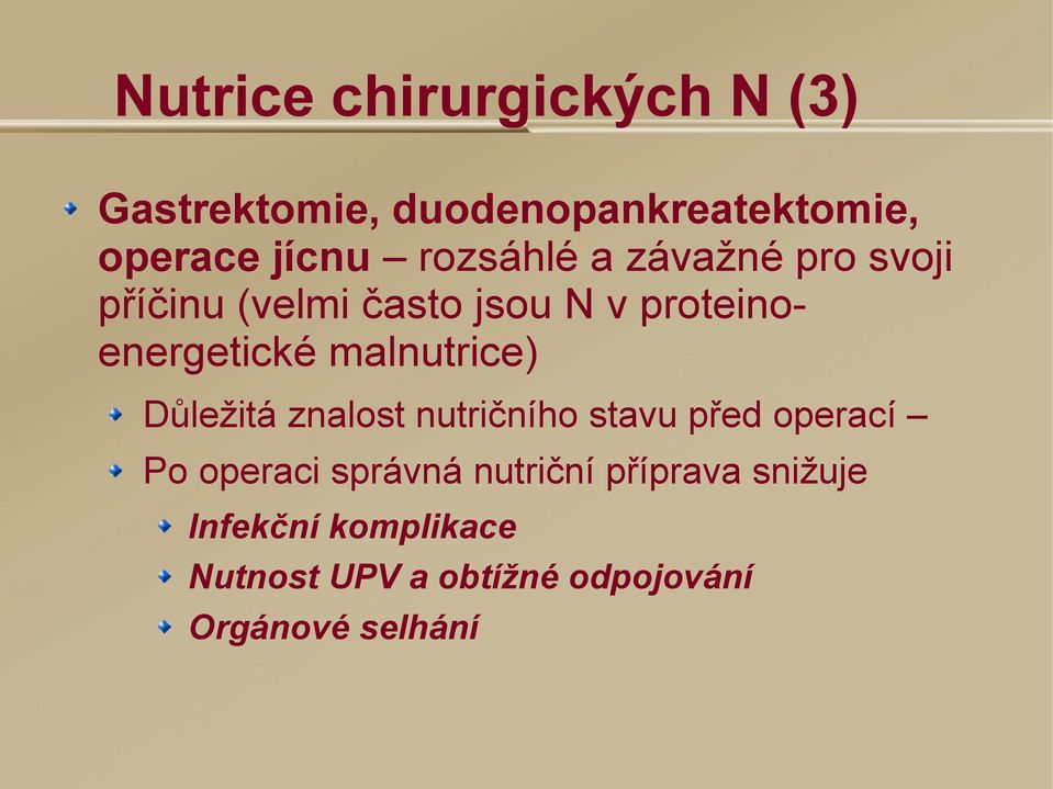 malnutrice) Důležitá znalost nutričního stavu před operací Po operaci správná