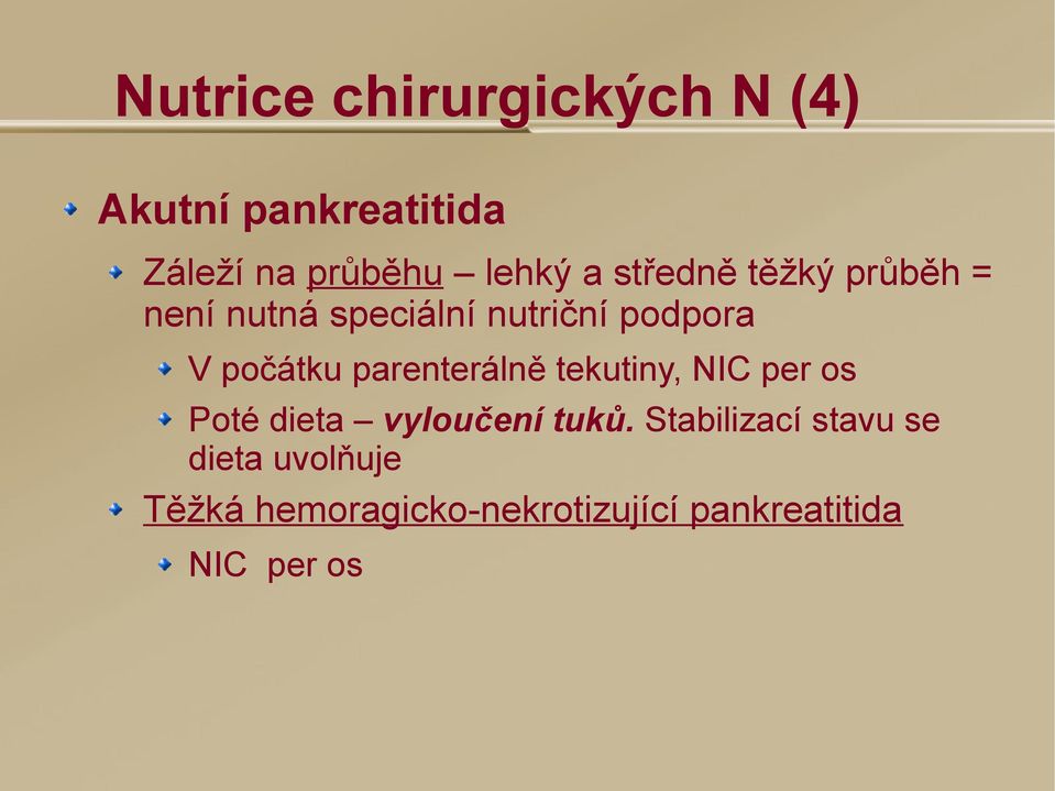 parenterálně tekutiny, NIC per os Poté dieta vyloučení tuků.