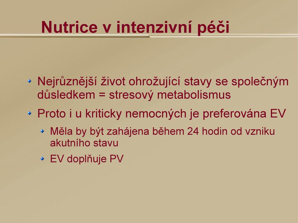 Proto i u kriticky nemocných je preferována EV Měla by