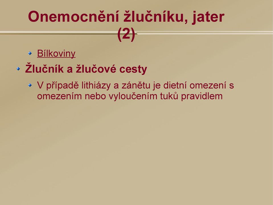 případě lithiázy a zánětu je dietní