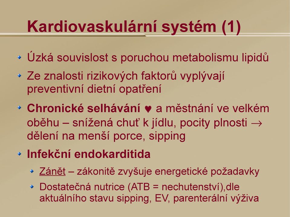 jídlu, pocity plnosti dělení na menší porce, sipping Infekční endokarditida Zánět zákonitě zvyšuje