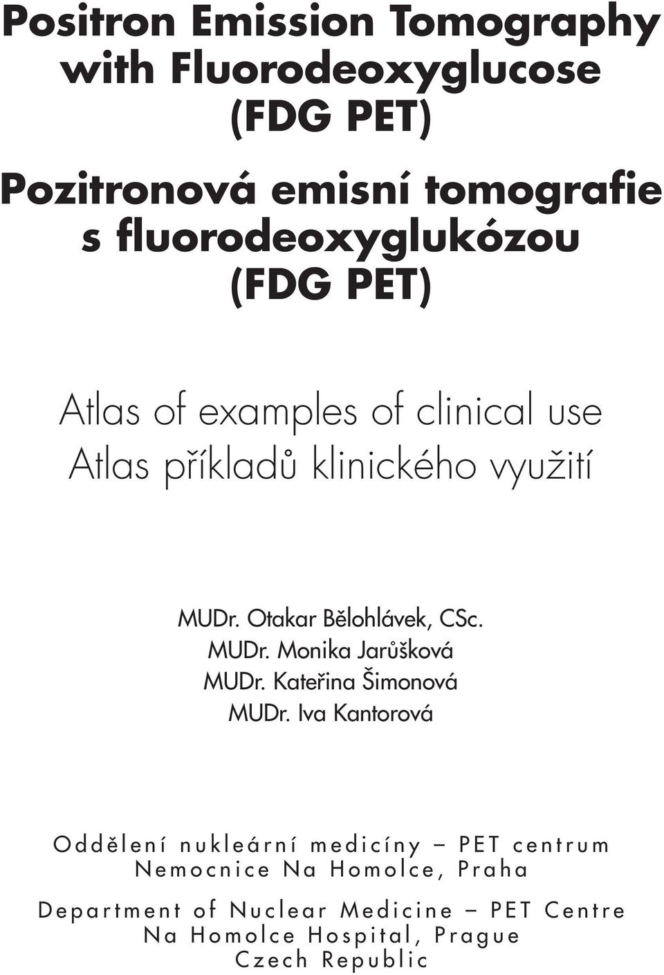 Otakar Bûlohlávek, CSc. MUDr. Monika JarÛ ková MUDr. Katefiina imonová MUDr.