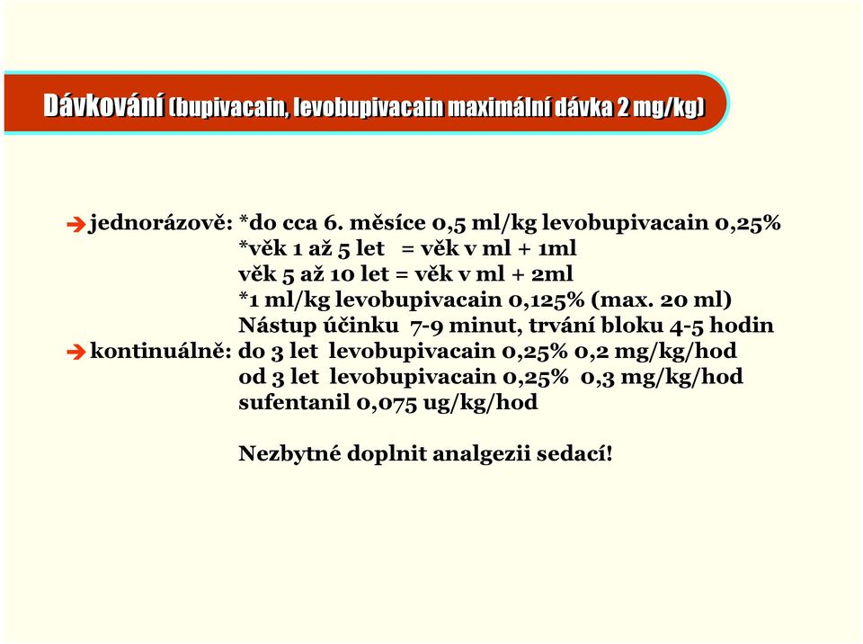 ml/kg levobupivacain 0,125% (max.