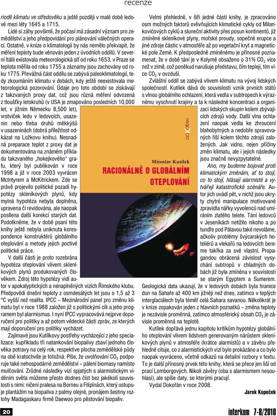 Ostatně, v knize o klimatologii by nás nemělo překvapit, že měření teploty bude věnován jeden z úvodních oddílů.