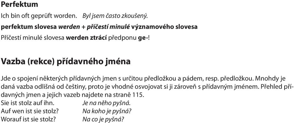 Vazba (rekce) přídavného jména Jde o spojení některých přídavných jmen s určitou předložkou 