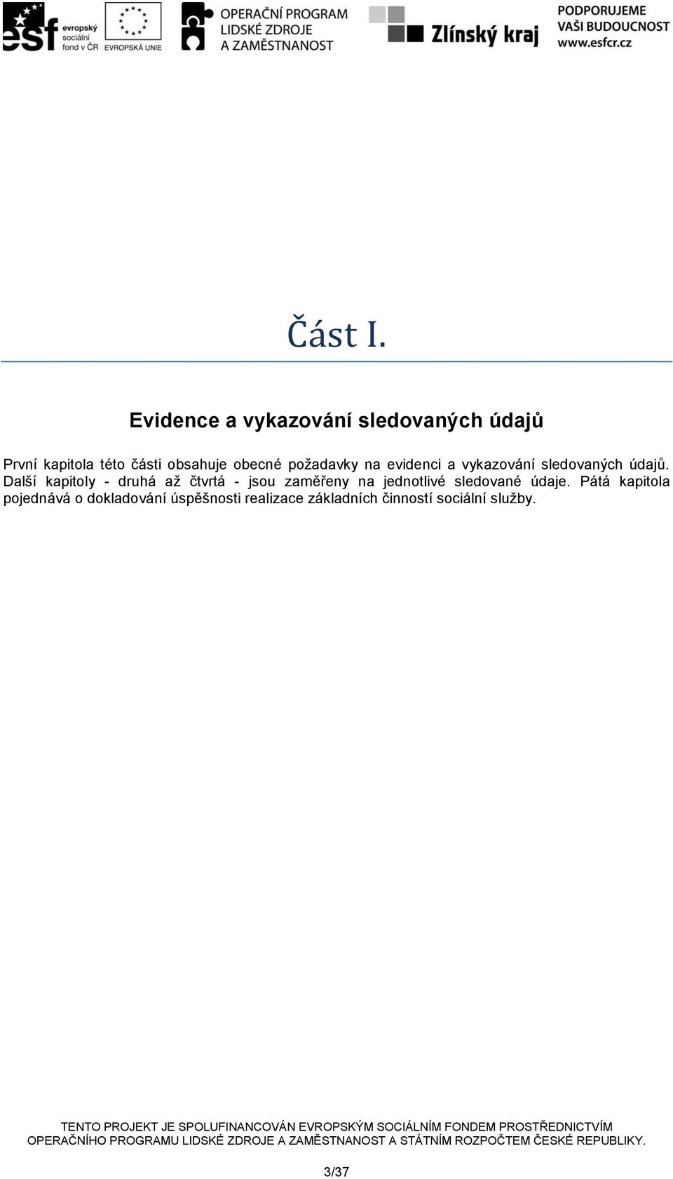 obecné požadavky na evidenci a vykazování sledovaných údajů.