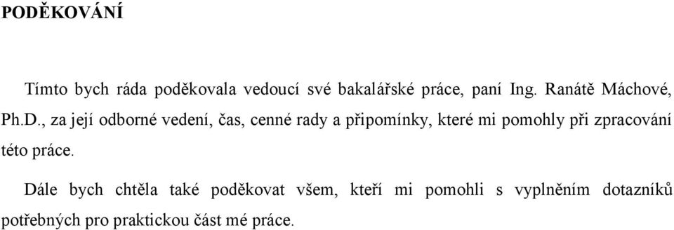 , za její odborné vedení, čas, cenné rady a připomínky, které mi pomohly při