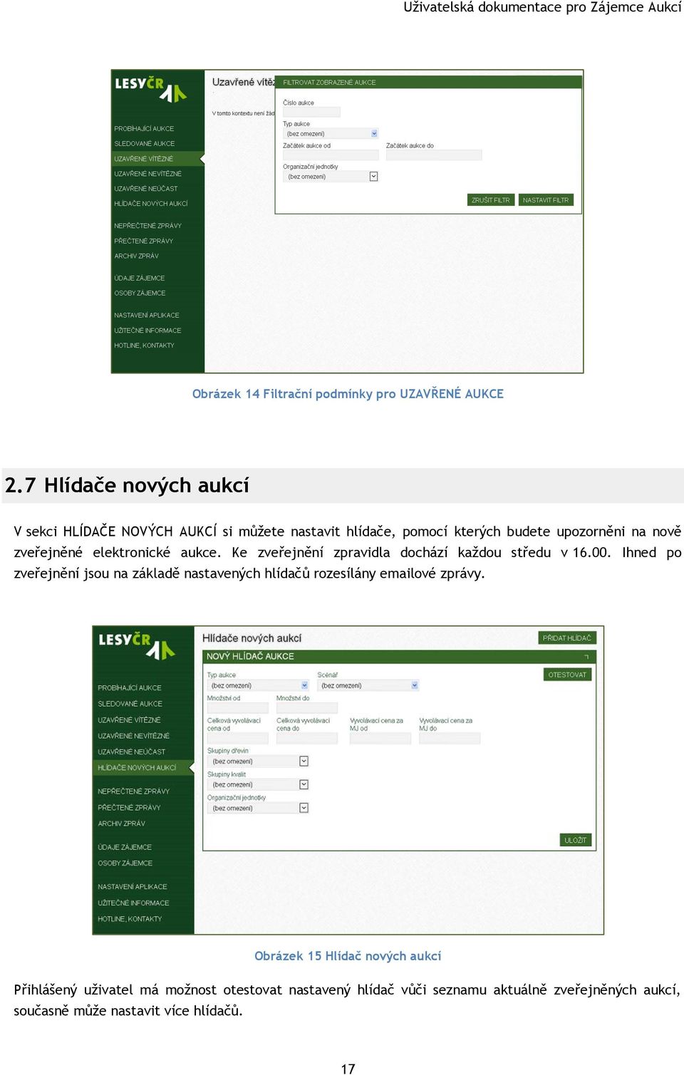 zveřejněné elektronické aukce. Ke zveřejnění zpravidla dochází každou středu v 16.00.