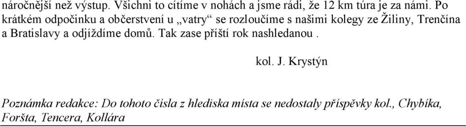 a Bratislavy a odjíţdíme domů. Tak zase příští rok nashledanou. kol. J.