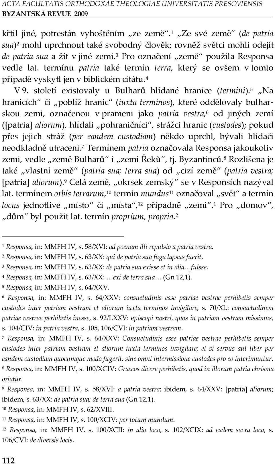 století existovaly u Bulharů hlídané hranice (termini).