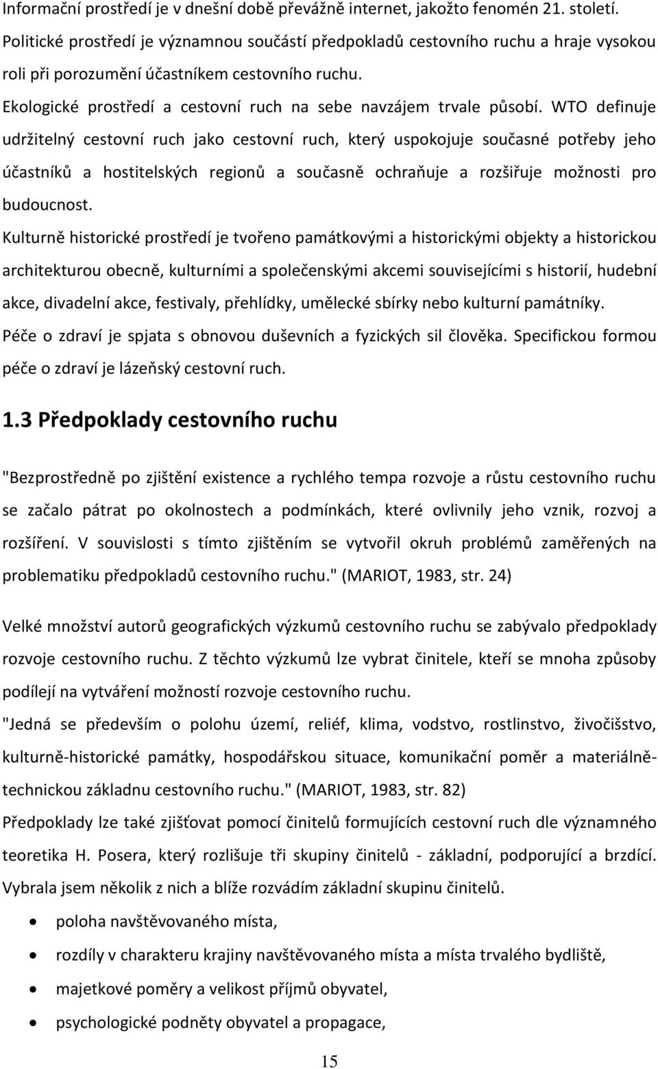 Ekologické prostředí a cestovní ruch na sebe navzájem trvale působí.