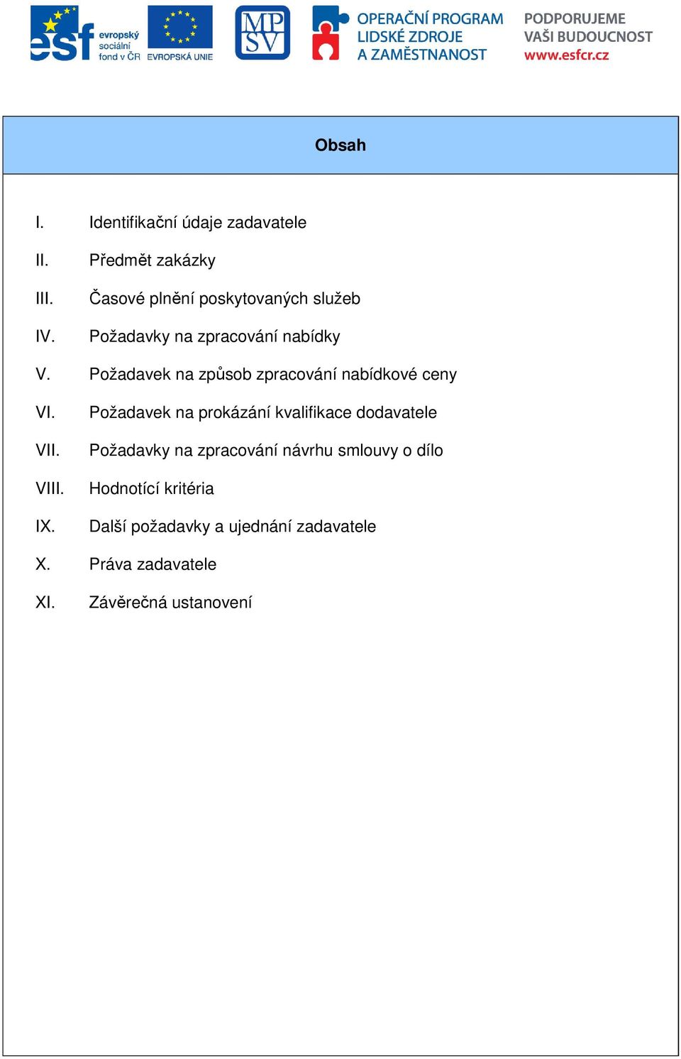 Požadavek na způsob zpracování nabídkové ceny VI. VII. VIII. IX.