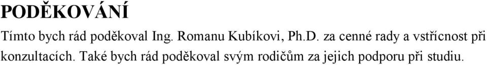 za cenné rady a vstřícnost při konzultacích.