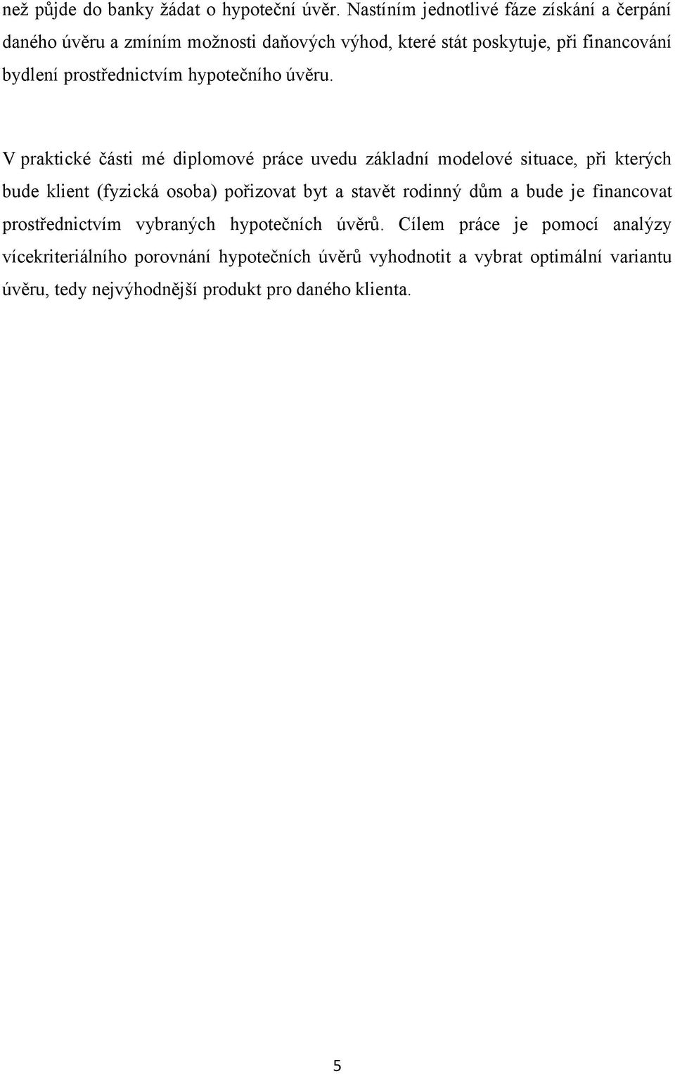 prostřednictvím hypotečního úvěru.