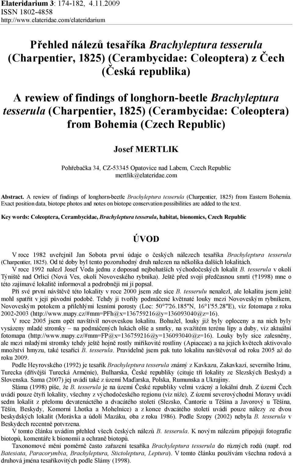 (Cerambycidae: Coleoptera) from Bohemia (Czech Republic) Josef MERTLIK Pohřebačka 34, CZ-53345 Opatovice nad Labem, Czech Republic mertlik@elateridae.com Abstract.