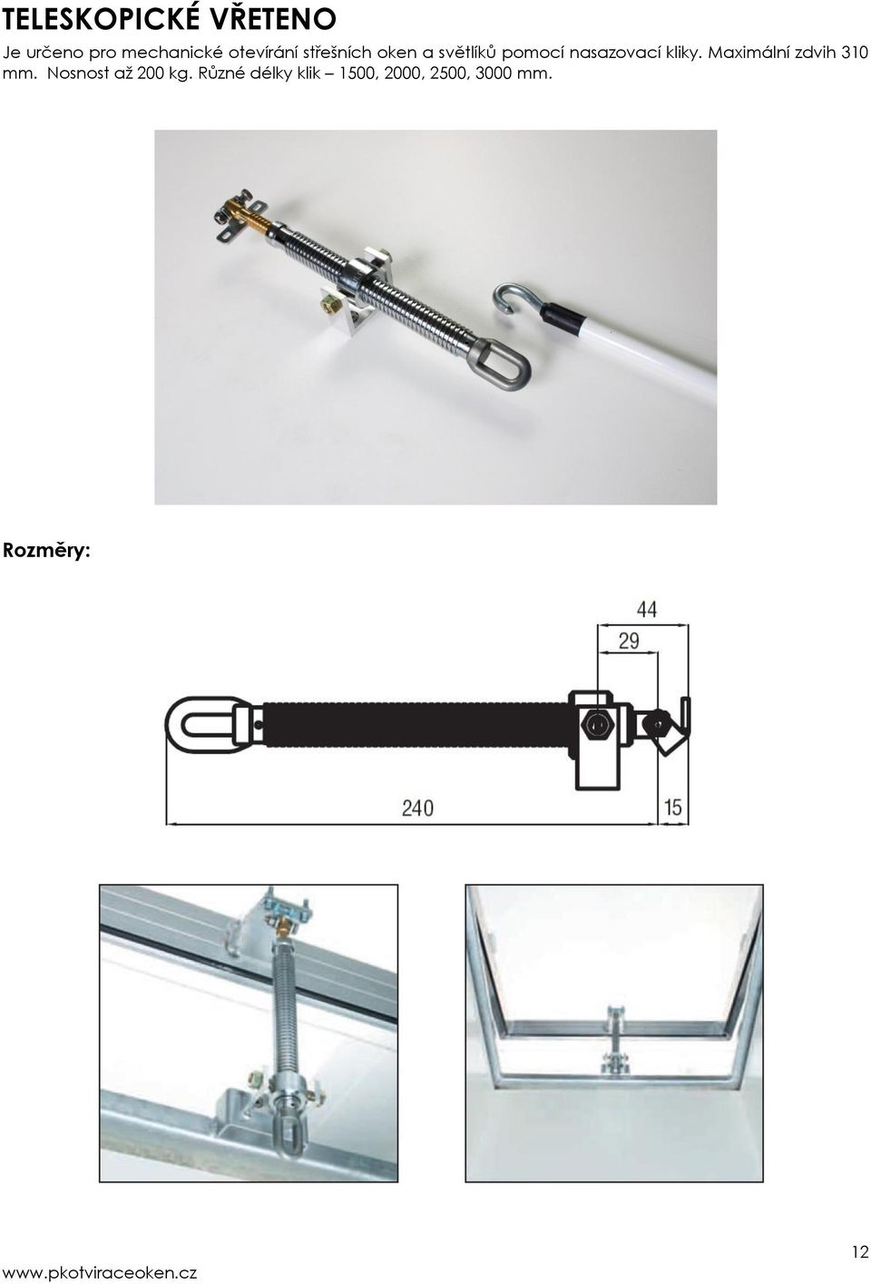 nasazovací kliky. Maximální zdvih 310 mm.