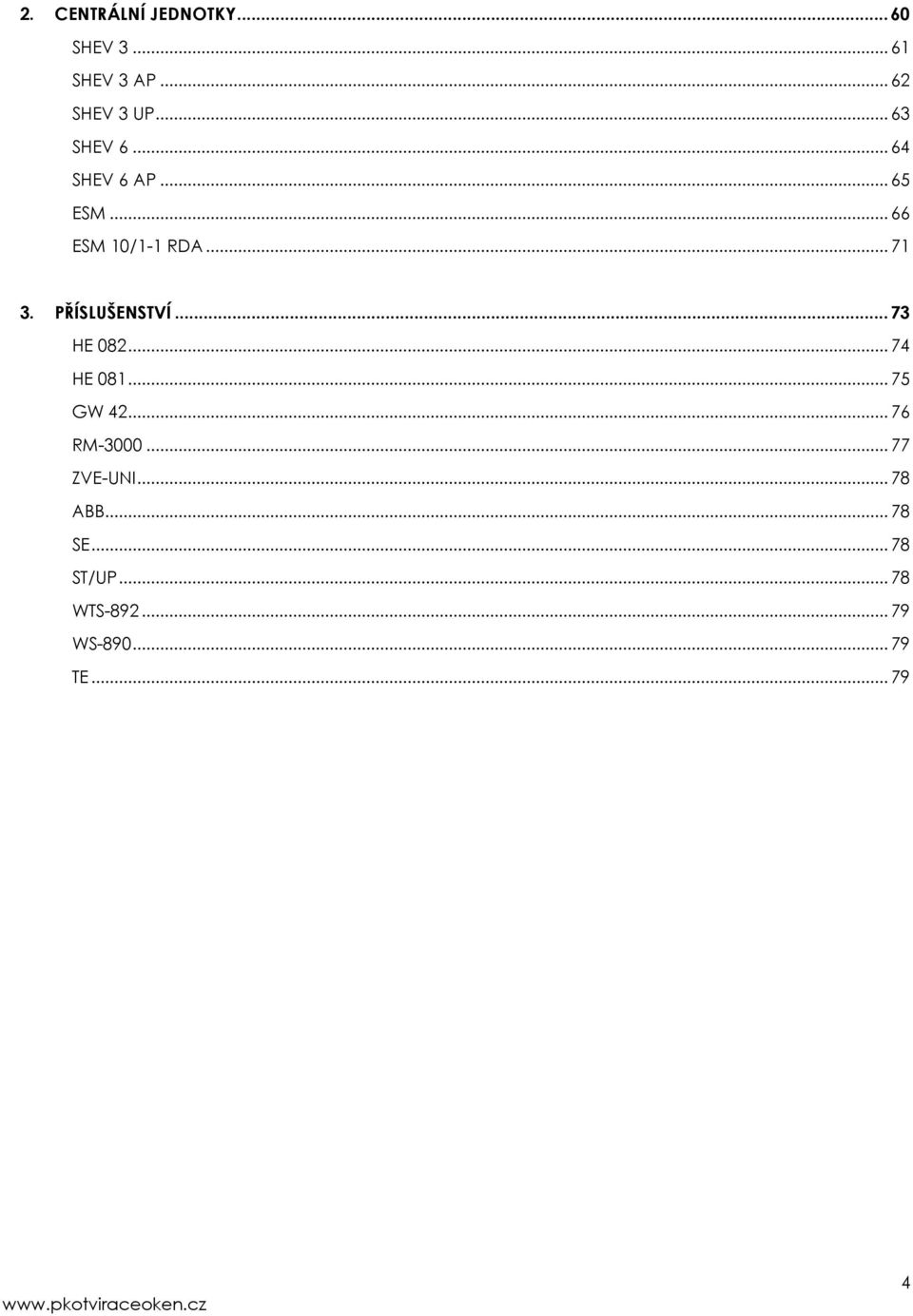 PŘÍSLUŠENSTVÍ... 73 HE 082... 74 HE 081... 75 GW 42... 76 RM-3000.