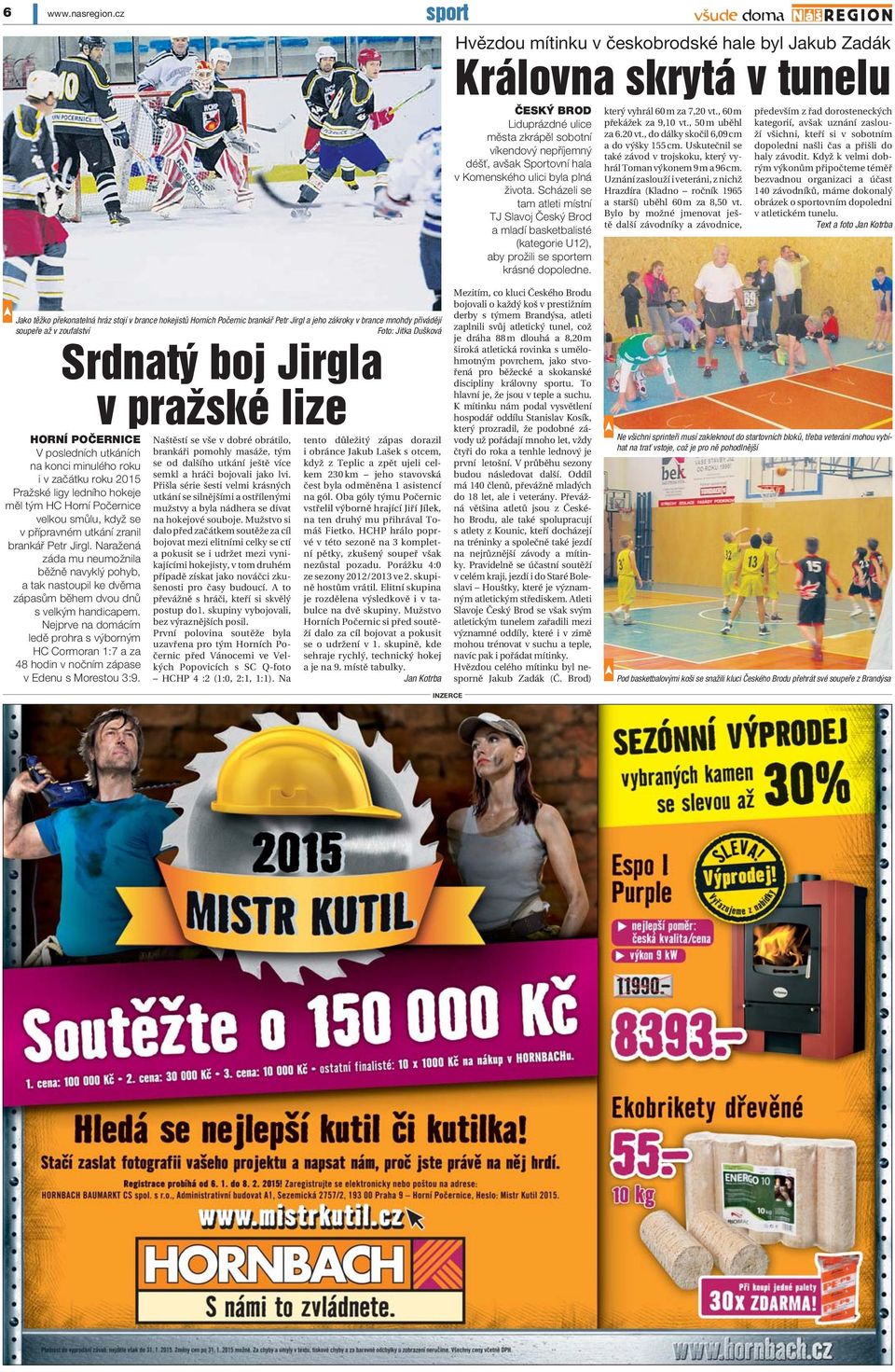 ulici byla plná života. Scházeli se tam atleti místní TJ Slavoj Český Brod a mladí basketbalisté (kategorie U12), aby prožili se sportem krásné dopoledne. který vyhrál 60 m za 7,20 vt.