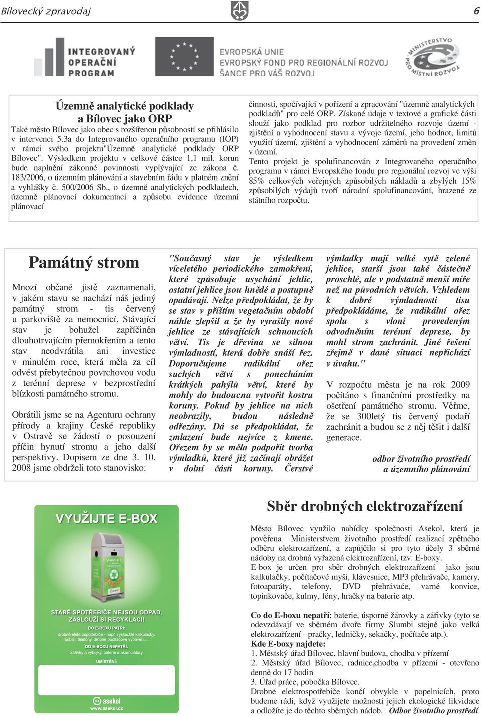 korun bude napln ní zákonné povinnosti vyplývající ze zákona. 183/2006, o územním plánování a stavebním ádu v platném zn ní a vyhlášky. 500/2006 Sb.