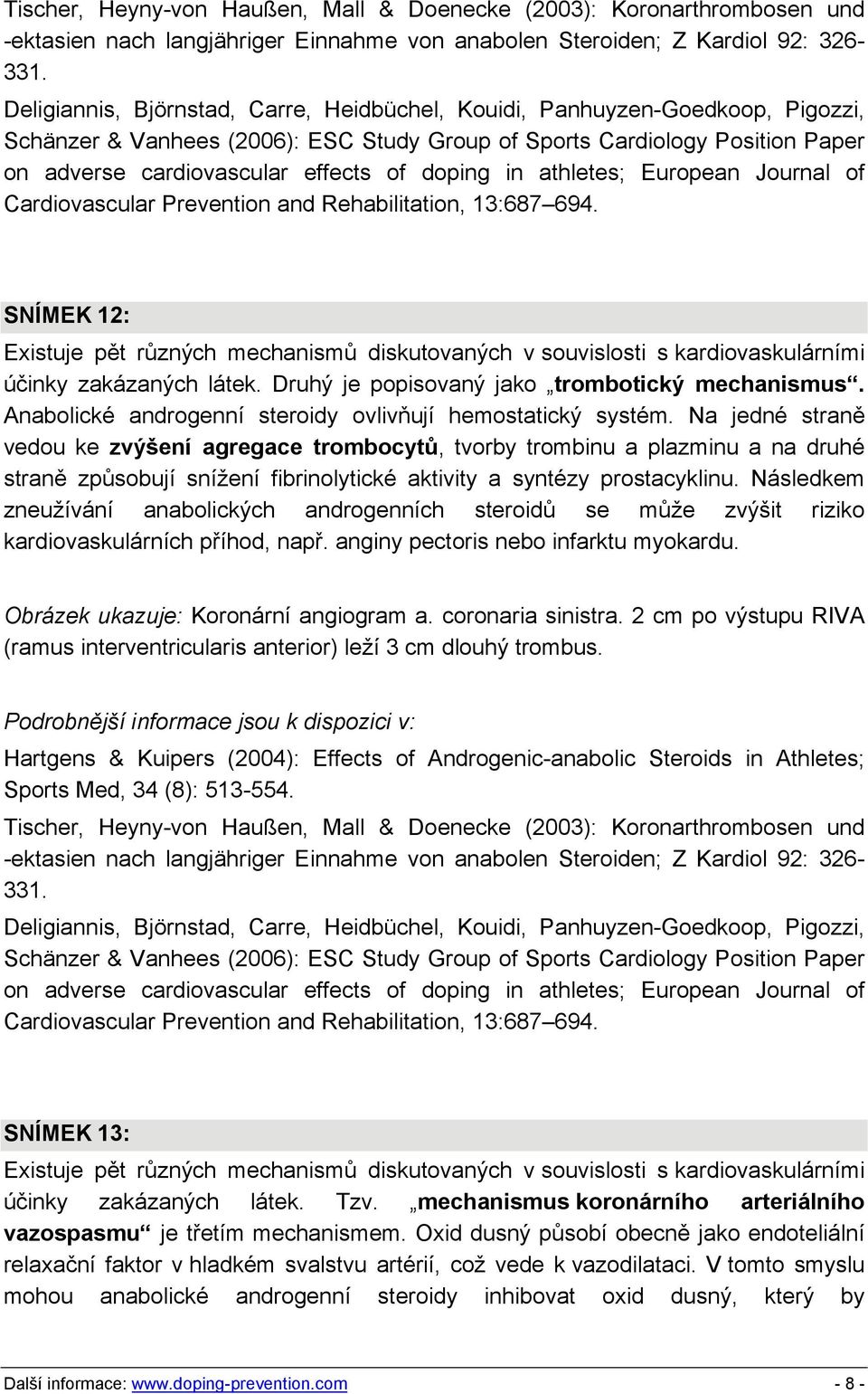 doping in athletes; European Journal of Cardiovascular Prevention and Rehabilitation, 13:687 694.